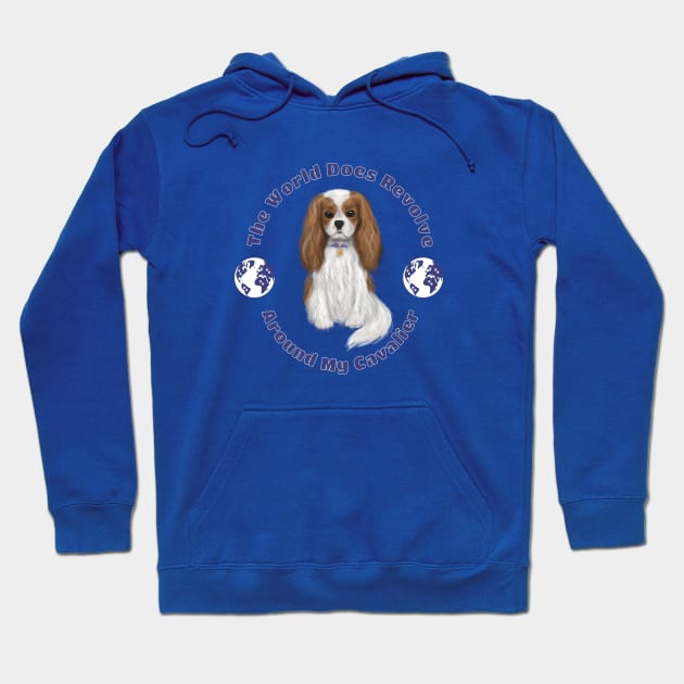 My World Revolves Around My Blenheim Cavalier King Charles Spaniel Hoodie by Cavalier Gifts